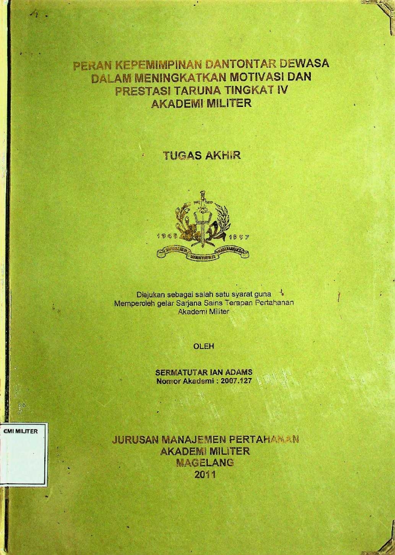 PERAN KEPEMIMPINAN DANTON DEWASA DALAM MENINGKATKAN MOTIVASI DAN PRESTASI TARUNA TINGKAT IV AKADEMI MILITER